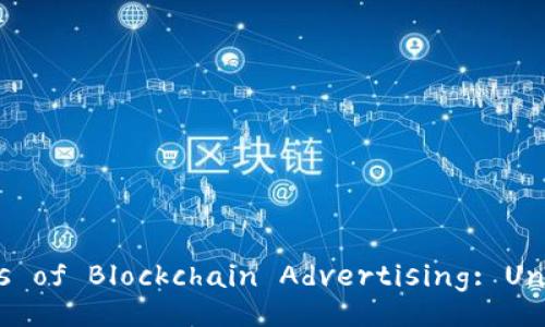 Exploring the Drawbacks of Blockchain Advertising: Uncovering Key Challenges