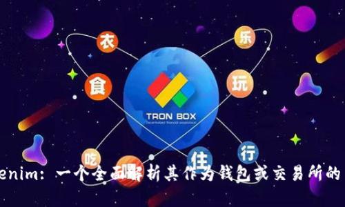 Tokenim: 一个全面解析其作为钱包或交易所的角色